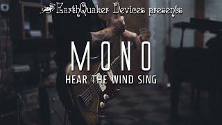 MONO - Hear the Wind Sing (Official Video) | EarthQuaker Devices