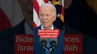 Biden announces Israel-Hezbollah ceasefire deal