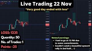 NIFTY50 LIVE TRADE 22 NOV | ENDED THE DAY EARLY DUE TO SOME COMMITMENTS