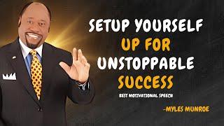 Set Yourself Up For UNSTOPPABLE SUCCESS - Dr Myles Munroe Motivational Speech