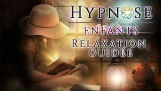 HYPNOSE et RELAXATION pour ENFANTS : se calmer en se libérant des peurs, angoisses, colère, stress.
