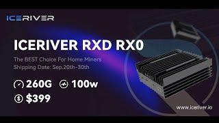 Iceriver RXD Radiant RX0 Miner ANNOUNCED... rip DragonBall A11 let's talk about it