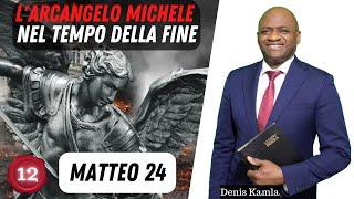 (12) L'arcangelo Michele nel tempo della fine [Matteo 24] - Denis Kamla