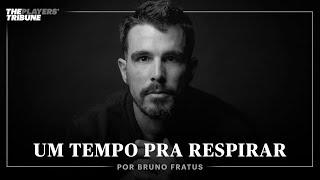 Um Tempo Pra Respirar | Bruno Fratus