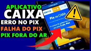 PIX da CAIXA FORA do AR, PIX da CAIXA DANDO ERRO, PIX da CAIXA NÃO FUNCIONA...