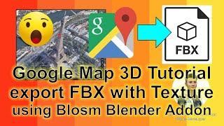 Google Map 3D to FBX - With Blender Blosm Plugin + Simplygon Material Texture Baking