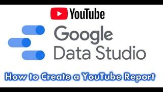 Google Analytics - Data Studio Tutorial - How to Create a YouTube Report in Google Data Studio