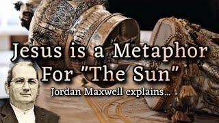 Jesus is a Metaphor for The Sun (Part 1) - Jordan Maxwell explains…