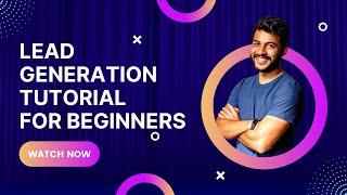 Lead Generation Tutorial For Beginners