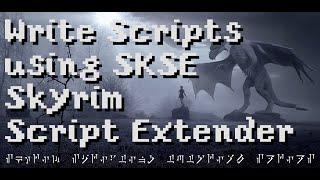 Write scripts using SKSE (Skyrim Script Extender)  [Episode 6]