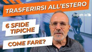 Trasferirsi all'estero: 6 Sfide. E come superarle