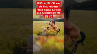 UNGLAUBLICH was die Frau mit dem Pferd macht! Es wird dich SCHOCKIEREN!  #pferd #unglaublich #bild