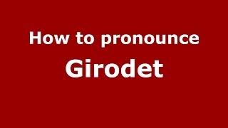 How to pronounce Girodet (French/France) - PronounceNames.com