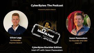 CyberBytes BlackHat Edition: Intel 471 with Jason Passwater