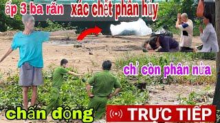 Trực Tiếp chấn động . Ấp 3 3 răng phát hiện xác ch ết chỉ còn đoạn giữa người dân tá hỏa bỏ chạy