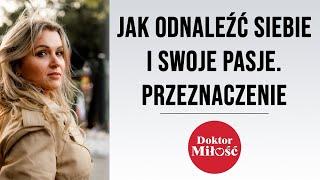 Jak odnalezc siebie i swoje pasje, przeznaczenie