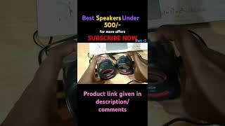 Best louder speakers under 500 || part 2 || Abhi tech pad