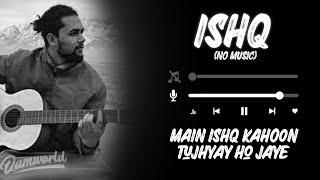 Ishq - Lost Found (No Music)  | Main ishq likhoon tjhy ho jaye |  Qamworld