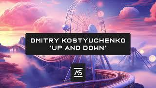 Dmitry Kostyuchenko - Up And Down (Original Mix) [OUT NOW]