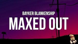 Bayker Blankenship - Maxed Out (Lyrics)