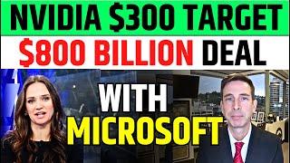 Nvidia $300 Target 800 Billion Deal With Microsoft | NVDA Stock News