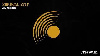 Surreal Self - Jazeera (Original Mix) I Ostowana