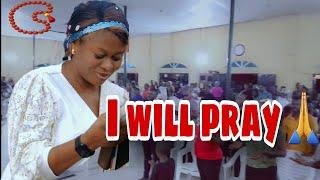 I WILL PRAY | Evang Ifeoma Eze