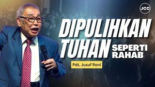 Dipulihkan Tuhan Seperti Rahab | Pdt. Jusuf Roni | JCC Cijantung