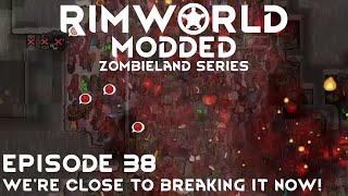 Rimworld Modded Let's Play | Zombieland Series | Ep. 38: We're Close To Breaking It Now!