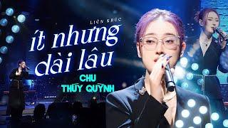 ÍT NHƯNG DÀI LÂU - CHU THÚY QUỲNH "mê hoặc" khán giả với giọng live đậm chất riêng | Live Stage