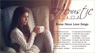 Acoustic Bossa Nova Songs | Bossa Nova Love Songs Playlist | Bossa Nova Relaxing