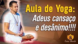 YOGA | Adeus Cansaço e Desânimo | Aula Completa Gravada Ao Vivo com os Alunos