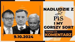 Nadludzie z PiS i my, gorszy sort | TOMASZ LIS KOMENTARZ 9.10.2024