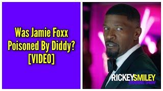 Was Jamie Foxx Poisoned By Diddy?