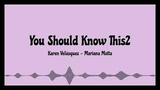 PODCAST- You Should Know This2 I Karen Velásquez-Mariana Motta