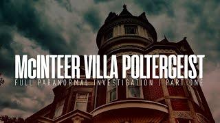 McInteer Villa Poltergeist | Part 1 | Paranormal Investigation | Full Episode 4K | S08 E04