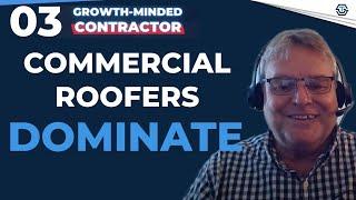 How Commercial Roofers Can Grow Their Business - Growth Minded Contractor Episode 003