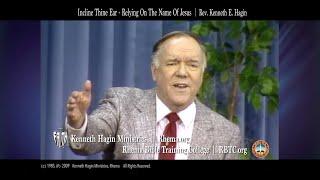 Incline Thine Ear Pt. 3: Relying On The Name Of Jesus | Rev. Kenneth E. Hagin