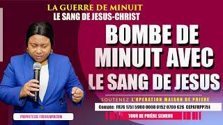 LA GUERRE DE MINUIT I PRIERE AVEC LA BOMBE DU SANG DE JESUS BY PROPH FRIDHA MANZIONI