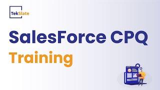 Salesforce CPQ Training | Salesforce CPQ Online Certification Course | CPQ  Demo Session - TekSlate