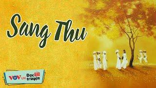 Truyện Tâm Lý Xã Hội Cực Hay - Sang Thu | Đọc Truyện Đêm Khuya Đài Tiếng Nói Việt Nam VOV Hôm Nay