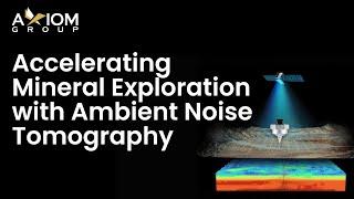 Fleet Space Technologies & Axiom Group – Accelerating Exploration with Ambient Noise Tomography