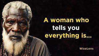 A Woman Who Tells You Everything Is...| African Proverbs