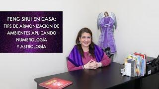 FENG SHUI EN CASA: TIPS DE ARMONIZACIÓN DE AMBIENTES APLICANDO NUMEROLOGIA Y ASTROLOGIA