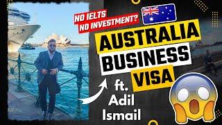 How to get Australia Business Visa? | NO IELTS? | NO INVESTMENT? | EASY VISA 2023 | ft. Adil Ismail