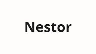 How to pronounce Nestor | Нестор (Nestor in Russian)