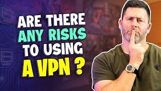 Are There Any Risks for Using a VPN?