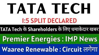 TATA TECHNOLOGIES share  1:5 SPLIT DECLARED  PREMIER ENERGIES share • WAAREE RENEWABLES share