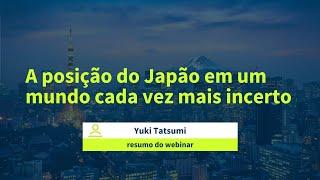 Resumo do webinar - A posição do Japão em um mundo cada vez mais incerto