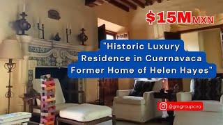 "HISTORIC LUXURY RESIDENCE IN CUERNAVACA MEXICO - FORMER HOME OF HELEN HAYES"